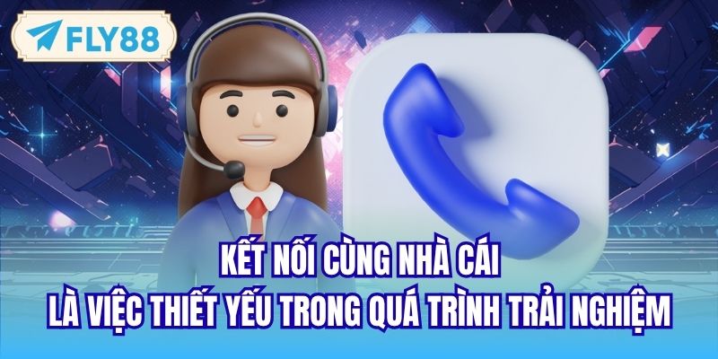 Kết nối cùng nhà cái là việc thiết yếu trong quá trình trải nghiệm